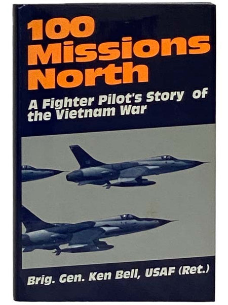 100 Missions North: A Fighter Pilot's Story of the Vietnam War