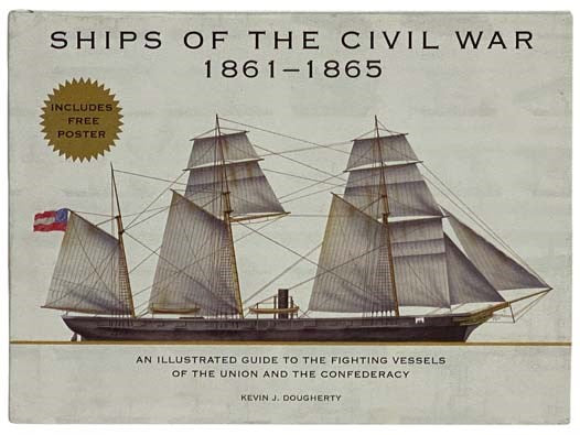 Ships of the Civil War 1861-1865: An Illustrated Guide to the Fighting Vessels of the Union and the Confederacy
