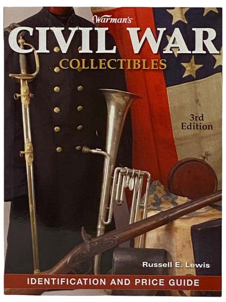 Warman's Civil War Collectibles: Identification and Price Guide (3rd Edition)