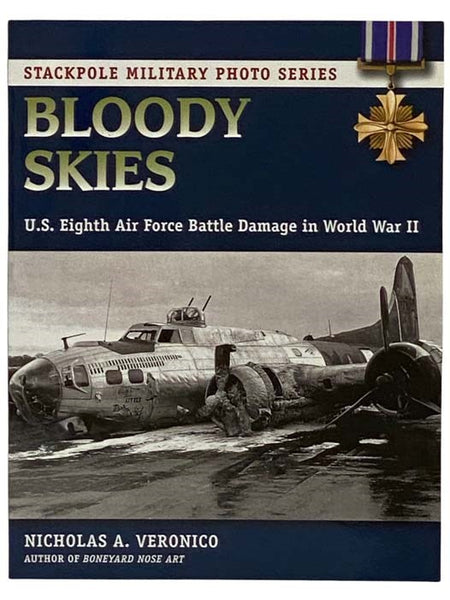 Bloody Skies: U.S. Eighth Air Force Battle Damage in World War II (Stackpole Military Photo Series)