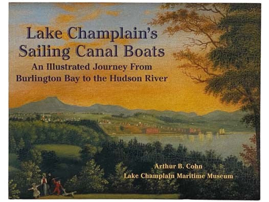 Lake Champlain's Sailing Canal Boats: An Illustrated Journey from Burlington Bay to the Hudson River - Building the Canal Schooner Lois McClure