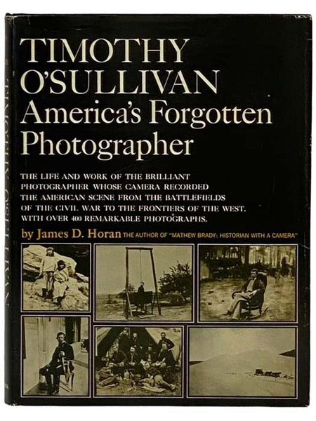 Timothy O'Sullivan: America's Forgotten Photographer
