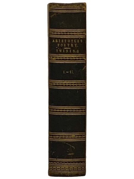 Aristotle's Treatise on Poetry, Translated: with Notes on the Translation, and on the Original; and Two Dissertations on Poetical, and Musical, Limitation.