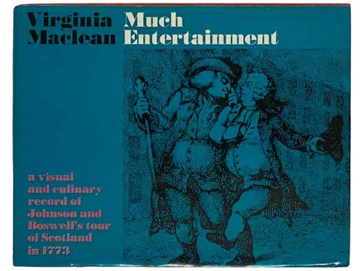 Much Entertainment: A Visual and Culinary Record of Johnson and Boswell's Tour of Scotland in 1773
