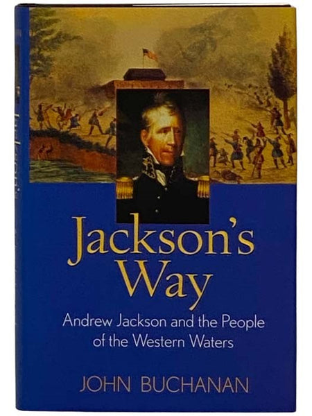 Jackson's Way: Andrew Jackson and the People of the Western Waters