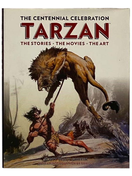 Tarzan: The Stories, the Movies, the Art (The Centennial Celebration)