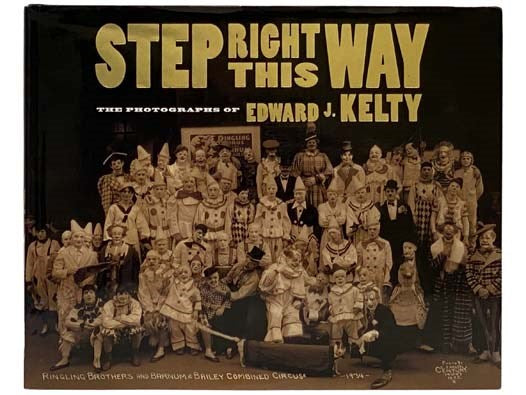 Step Right This Way: The Photographs of Edward J. Kelty