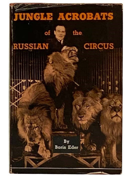 Jungle Acrobats of the Russian Circus: Trained Animals in the Soviet Union