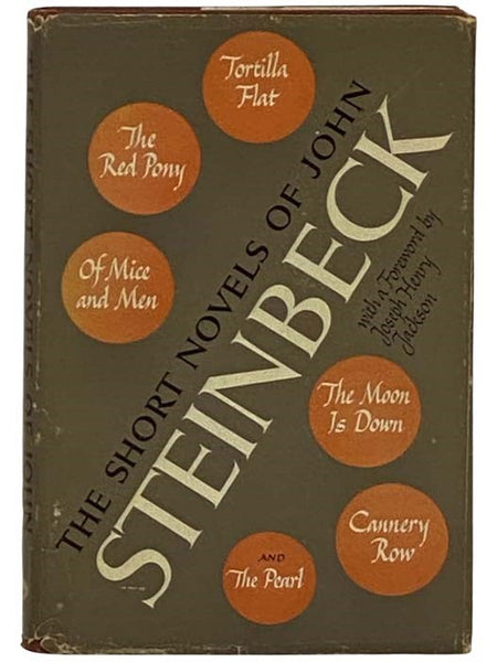 The Short Novels of John Steinbeck: Tortilla Flat; The Red Pony; Of Mice and Men; The Moon is Down; Cannery Row; The Pearl