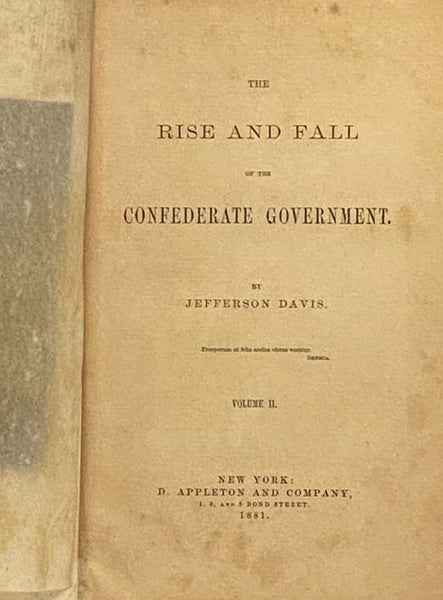 The Rise and Fall of the Confederate Government, in Two Volumes