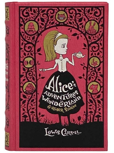 Alice's Adventures in Wonderland and Other Stories [Through the Looking-Glass; Sylvie and Bruno; Sylvie and Bruno Concluded; The Hunting of the Snark; Early Verse; Puzzles from Wonderland; Prologues to Plays; Phantasmagoria; College Rhymes and Notes by a…