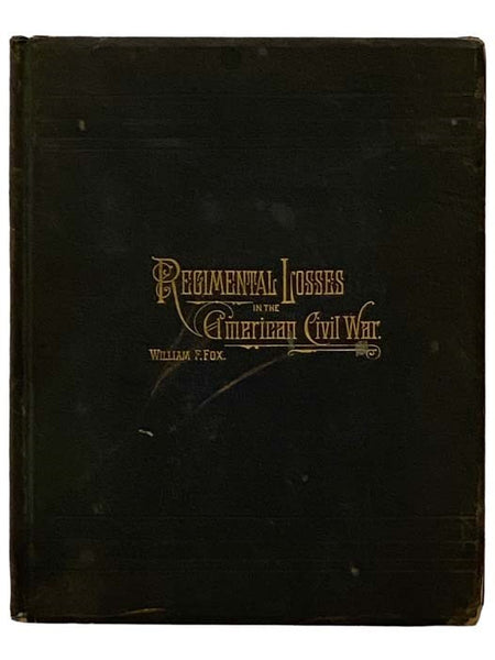 Regimental Losses in the American Civil War, 1861-1865. A Treatise on the Extent and Nature of the Mortuary Losses in the Union Regiments, with Full and Exhaustive Statistics Compiled from the Official Records on File in the State Military Bureaus and at…