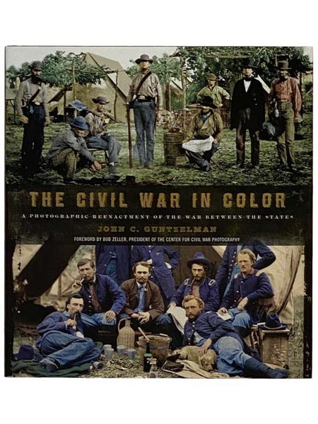 The Civil War in Color: A Photographic Reenactment of the War Between the States
