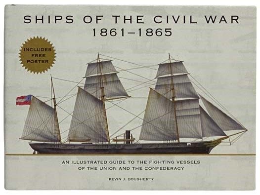 Ships of the Civil War 1861-1865: An Illustrated Guide to the Fighting Vessels of the Union and the Confederacy