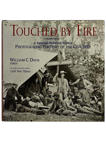 Touched By Fire: A Photographic Portrait of The Civil War (Volume One)