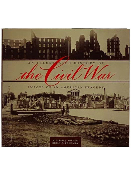 An Illustrated History of the Civil War: Images of an American Tragedy