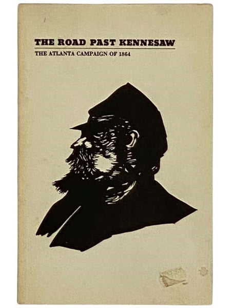 The Road Past Kennesaw: The Atlanta Campaign of 1864