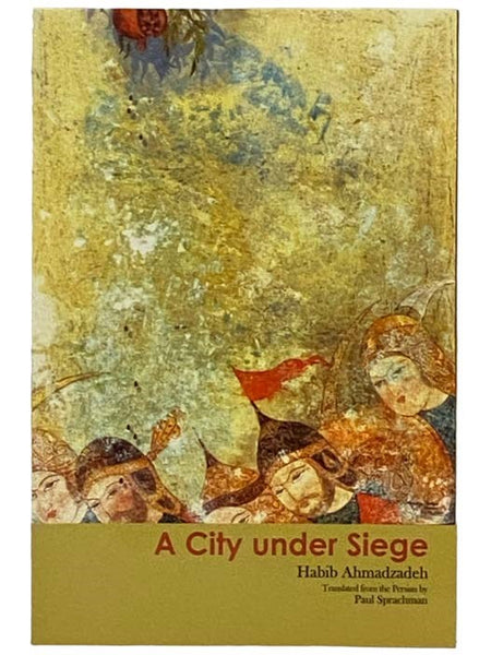 A City Under Siege: Tales of the Iran-Iraq War (Bibliotheca Iranica Persian Fiction in Translation Series)