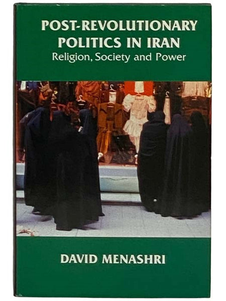 Post-Revolutionary Politics in Iran: Religion, Society and Power