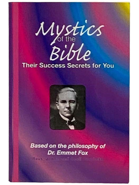 Mystics of the Bible: Their Success Secrets for You, Based on the Philosophy of Dr. Emmet Fox