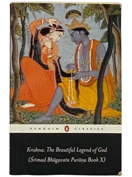 Krishna: The Beautiful Legend of God (Srimad Bhagavata Purana, Book X, with Chapters 1, 6 and 29-31 from Book XI)