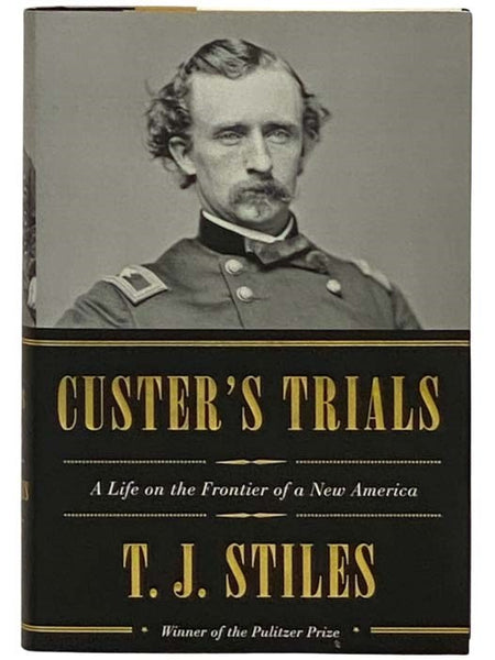 Custer's Trials: A Life on the Frontier of a New America