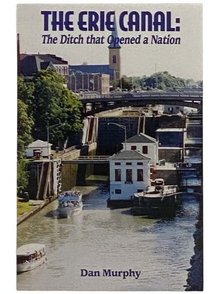 The Erie Canal: The Ditch That Opened a Nation