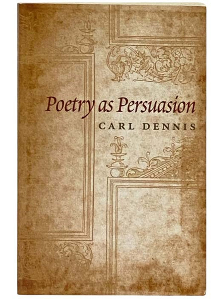 Poetry as Persuasion (The Life of Poetry: Poets on Their Art and Craft)