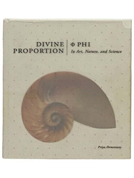Divine Proportion: Phi in Art, Nature, and Science