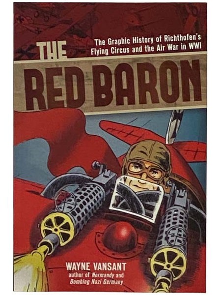 The Red Baron: The Graphic History of Richthofen's Flying Circus and the Air War in WWI (Zenith Graphic Histories)