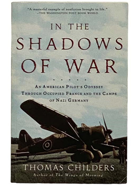 In the Shadows of War: An American Pilot's Odyssey Through Occupied France and the Camps of Nazi Germany