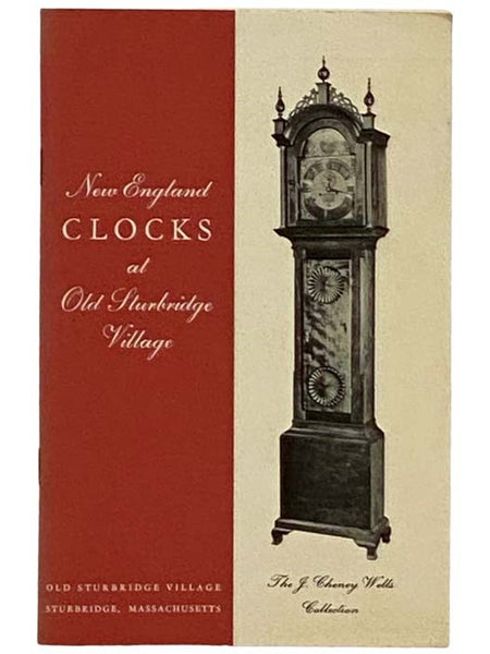 New England Clocks at Old Sturbridge Village. The J. Cheney Wells Collection (Old Sturbridge Village Booklet Series, No. 4).