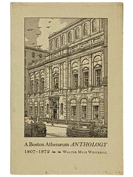A Boston Athenaeum Anthology, 1807-1972, Selected from His Annual Reports