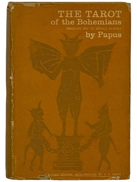 The Tarot of the Bohemians: The Most Ancient Book in the World for the Exclusive Use of Initiates (Absolute Key to Occult Science)
