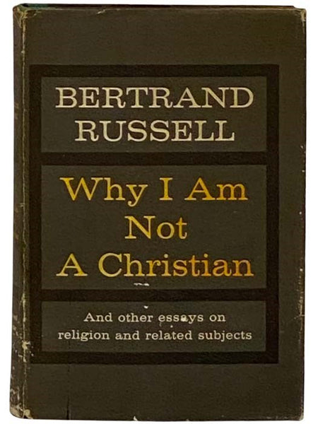 Why I Am Not a Christian and Other Essays on Religion and Related Subjects