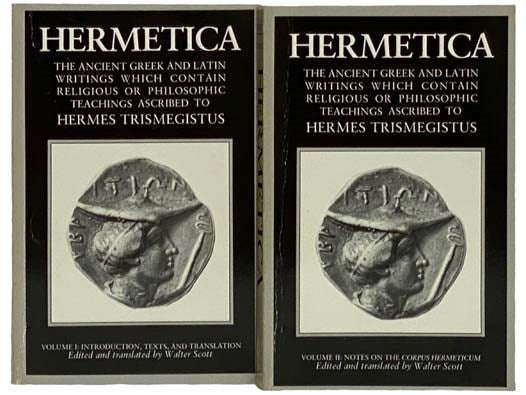 Hermetica: The Ancient Greek and Latin Writings Which Contain Religious or Philosophic Teachings Ascribed to Hermes Trismegistus, in Two Volumes: Volume I. Introduction, Texts, and Translation; Volume II. Notes on the Corpus Hermeticum [DUAL TEXT: GREEK,…