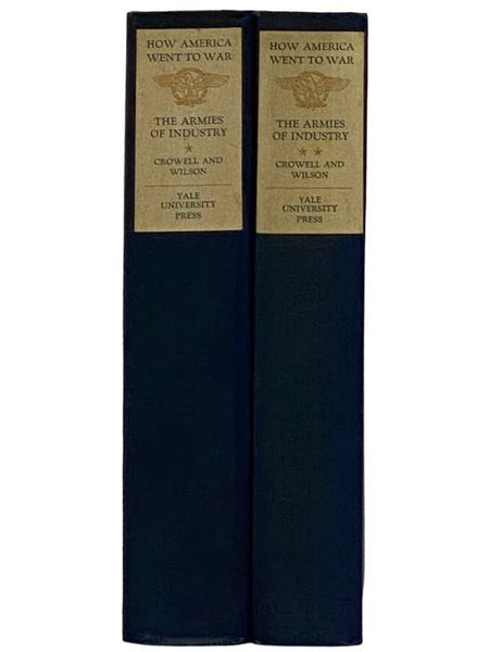 The Armies of Industry: Our Nation's Manufacture of Munitions for a World in Arms, 1917-1918, in Two Volumes  (How America Went To War, Volumes 4 and 5 of 6)
