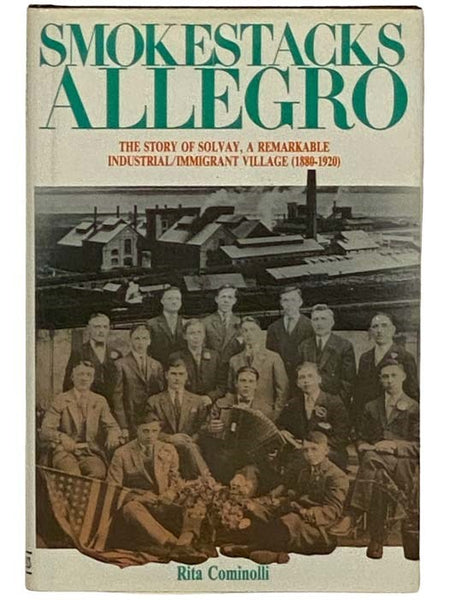 Smokestacks Allegro: The Story of Solvay, a Remarkable Industrial/Immigrant Village (1880-1920)
