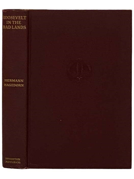 Roosevelt in the Bad Lands (Publications of the Roosevelt Memorial Association) [Badlands]