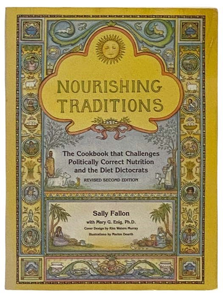 Nourishing Traditions: The Cookbook That Challenges Politically Correct Nutrition and the Diet Dictocrats (Revised Second Edition)