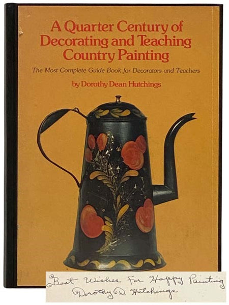 A Quarter Century of Decorating and Teaching Country Painting: The Most Complete Guide Book for Decorators and Teachers (A Series of Books on Early American Decorating Techniques, Volume 1: Country Painting)