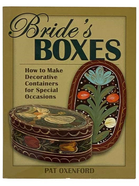 Bride's Boxes: How to Make Decorative Containers for Special Occasions