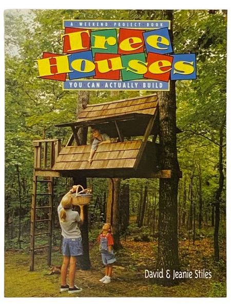 Tree Houses: A Weekend Project Book You Can Actually Build