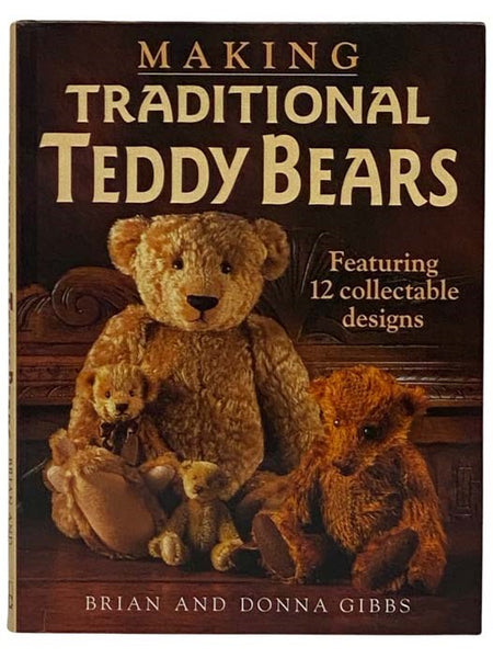 Making Traditional Teddy Bears: Featuring 12 Collectable Designs