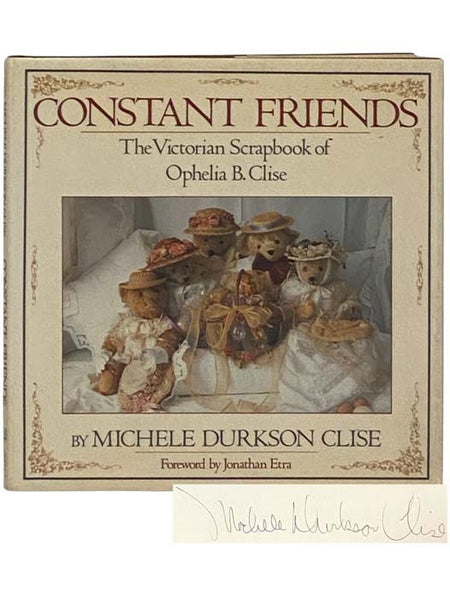 Constant Friends: The Victorian Scrapbook of Ophelia B. Clise