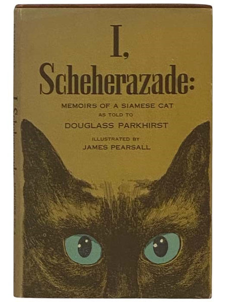 I, Scheherazade: Memoirs of a Siamese Cat as Told to Douglass Parkhirst