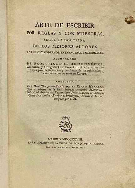 Arte de Escribir por Reglas y con Muestras, Segun la Doctrina de los Mujeres Autores Antiguos y Modernos, Extrangeros y Nacionales: Acompanado de Unos Principios de Aritmetica, Gramatica y Ortografia Castellana, Urbanidad y Varios Sistemas para la Formac…