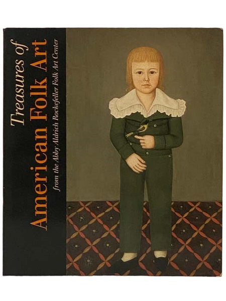 Treasures of American Folk Art from the Abby Aldrich Rockefeller Folk Art Center