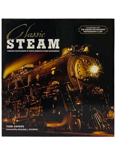 Classic Steam: Timeless Photographs of North American Steam Railroading