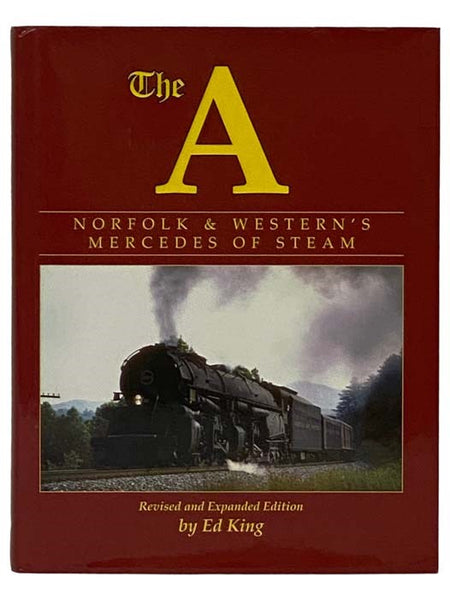 The A: Norfolk & Western's Mercedes of Steam (Revised and Expanded Edition)